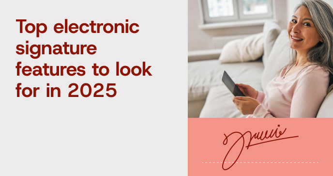 Learn what are the key features to consider when choosing an electronic signature tool